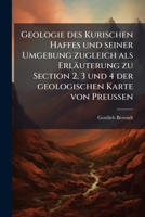 Geologie des Kurischen Haffes und seiner Umgebung zugleich als Erläuterung zu Section 2, 3 und 4 der geologischen Karte von Preussen 102391042X Book Cover