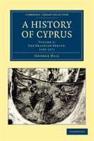 A History of Cyprus - Volume 3 110802064X Book Cover