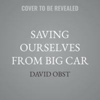 Saving Ourselves from Big Car B0FJ2G1GBM Book Cover