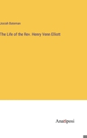 The Life of the Rev. Henry Venn Elliott 3382800845 Book Cover