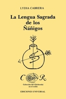 La Lengua Sagrada De Los Nanigos. Vocabulario Abakua (Coleccion Del Chichereku) 0897294882 Book Cover