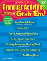 Grammar Activities That Really Grab ’Em!: Grades 3–5: Skill-Building Mini-Lessons, Activities, and Games 0545112656 Book Cover