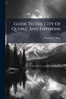 Guide To The City Of Quebec And Environs 124663483X Book Cover