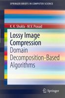 Lossy Image Compression: Domain Decomposition-Based Algorithms 1447122178 Book Cover