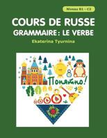 Cours de Russe - Grammaire: Le Verbe: /Paniatna 1726284603 Book Cover