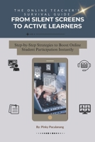 From Silent Screens to Active Learners: The Online Teacher’s Guide to Micro-Interactions B0FXLDQHN2 Book Cover