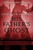 His Father's Ghost (Mina Scarletti Mystery) 1800550154 Book Cover