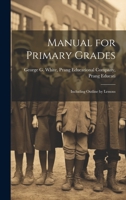 Manual for Primary Grades: Including Outline by Lessons 1022126199 Book Cover
