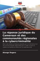 La réponse juridique du Cameroun et des communautés régionales à la cybercriminalité (French Edition) 6202327014 Book Cover