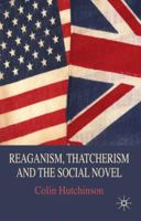 Reaganism, Thatcherism and the Social Novel 0230210457 Book Cover