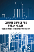 Climate Change and Urban Health: The Case of Hong Kong as a Subtropical City 0367729369 Book Cover