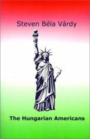 The Hungarian-Americans (Twayne's Immigrant Heritage of America Series) 080578425X Book Cover