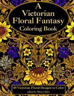 A Victorian Floral Fantasy Coloring Book 1986187535 Book Cover