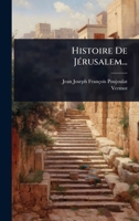 Histoire De JÃ(c)rusalem... (French Edition) 1024909875 Book Cover