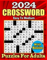 2024 Easy To Medium Crossword Puzzle For Adults: Large-Print 50 Crossword Puzzles For Adults, Seniors, Teens, Men And Women With Solution B0CNZ1JGZH Book Cover
