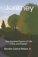 Journey: One Hundred Poems of Life, Love, and Passion 1791723225 Book Cover