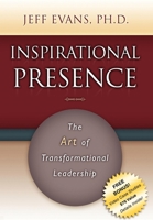 Inspirational Presence: The Art of Transformational Leadership 1600375707 Book Cover