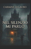 Nel Silenzio Mi Parlò (Italian Edition) B0GM836D65 Book Cover