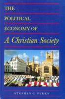 The Political Economy of a Christian Society 0952205831 Book Cover