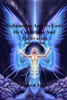 Mediumship and Its Laws: Its Conditions and Cultivation 1544946287 Book Cover