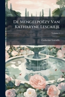De Mengelpoëzy Van Katharyne Lescailje (German Edition) B0FKB442KR Book Cover