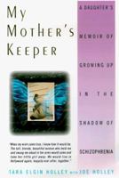 My Mother's Keeper: A Daughter's Memoir of Growing Up in the Shadow of Schizophrenia 0688133681 Book Cover
