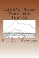 Life's View From the Inside 1512212806 Book Cover