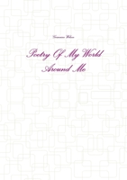 Poetry Of My World Around Me 1105772152 Book Cover