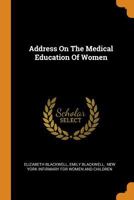 Address On The Medical Education Of Women 1017055483 Book Cover