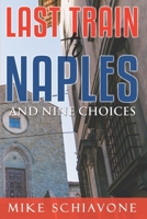 Last Train to Naples: And nine Choices B09NTFWVDC Book Cover