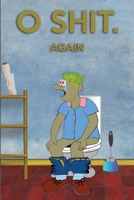 O Shit Again: Urology Toilet Problem With Funny Cover Pee & Poo | Wide Ruled Line Paper | Blank Notebook  6” x 9” 120 pages 167595156X Book Cover