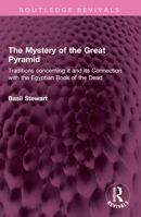 The Mystery of the Great Pyramid: Traditions Concerning It and Its Connection with the Egyptian Book of the Dead 1032504935 Book Cover
