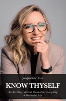 Know Thyself: An Autobiographical Manual for Designing a Successful Life 0228845971 Book Cover