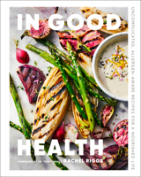 In Good Health: Uncomplicated, Allergen-Aware Recipes for a Nourished Life 1773272780 Book Cover