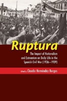 Ruptura: The Impact of Nationalism and Extremism on Daily Life in the Spanish Civil War (1936–1939) 1789760151 Book Cover