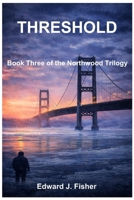 Threshold: Book Three of the Northwood Trilogy B0GTQ1ZNDX Book Cover