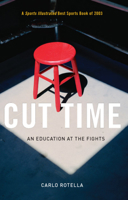 Cut Time: An Education at the Fights 0618145338 Book Cover