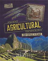 Ancient Agricultural Technology: From Sickles to Plows 0761365265 Book Cover