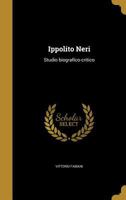 Ippolito Neri: Studio Biografico-Critico (Classic Reprint) 1371049114 Book Cover