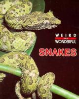 Snakes (Weird and Wonderful) 1568473044 Book Cover