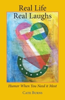 Real Life - Real Laughs : Humor When You Need It Most 1950251160 Book Cover