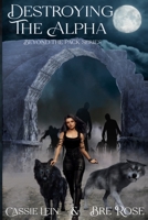 Destroying the Alpha B0BZFP2T7C Book Cover