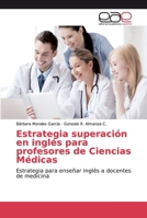 Estrategia superación en inglés para profesores de Ciencias Médicas 3659073784 Book Cover