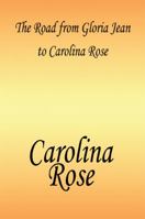 The Road from Gloria Jean to Carolina Rose 1606724940 Book Cover