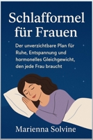 Schlafformel für Frauen: Der unverzichtbare Plan für Ruhe, Entspannung und hormonelles Gleichgewicht, den jede Frau braucht B0FTS9WPH8 Book Cover