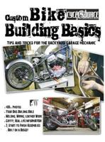 Custom Bike Building Basics: Tips and Tricks for the Backyard Garage Mechanic 1941064221 Book Cover
