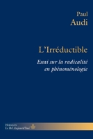 L'Irréductible: Essai sur la radicalité en phénoménologie B08CM316YQ Book Cover