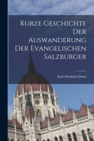 Kurze Geschichte Der Auswanderung Der Evangelischen Salzburger 101738598X Book Cover