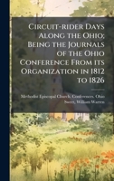 Circuit-rider Days Along the Ohio; Being the Journals of the Ohio Conference From its Organization in 1812 to 1826 1024191796 Book Cover
