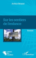 Sur les sentiers de l'enfance: Roman (Lettres Des Caraïbes) (French Edition) 2343210675 Book Cover